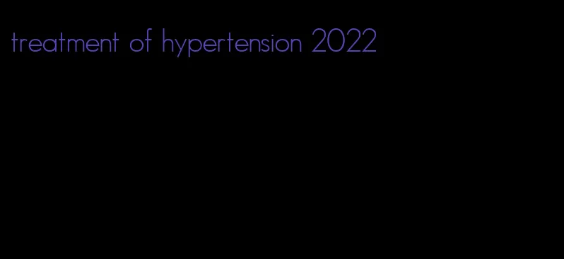 treatment of hypertension 2022
