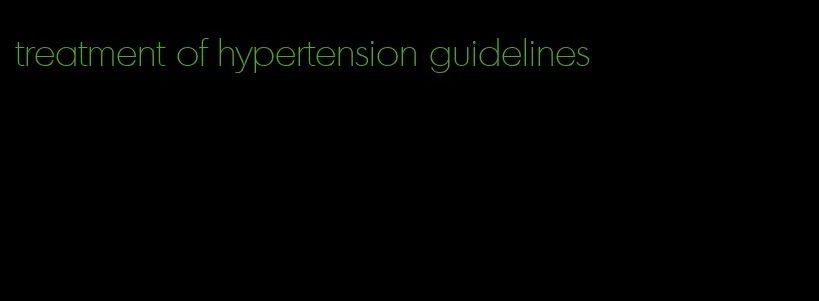 treatment of hypertension guidelines