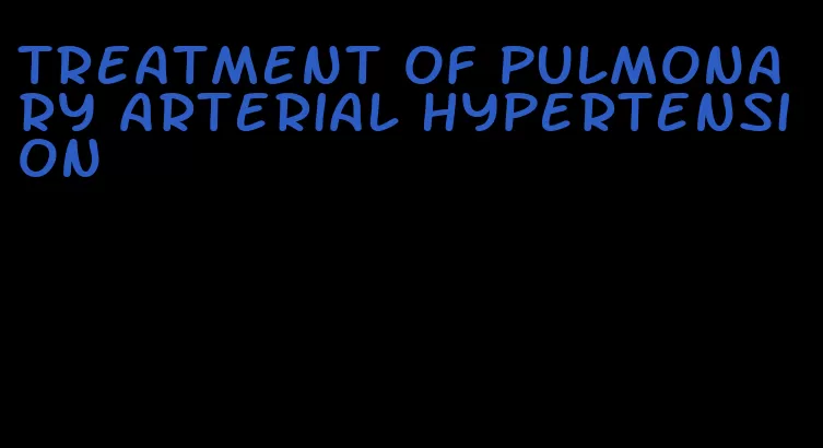 treatment of pulmonary arterial hypertension