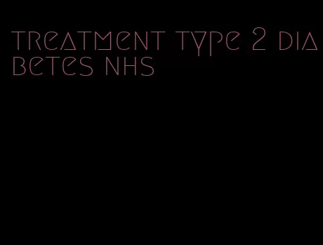 treatment type 2 diabetes nhs