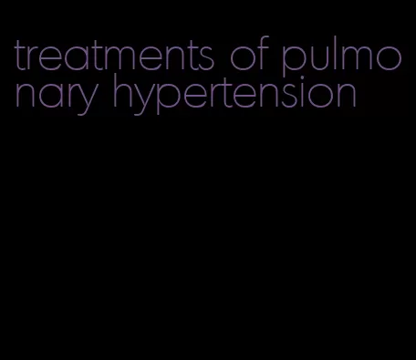 treatments of pulmonary hypertension