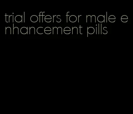 trial offers for male enhancement pills