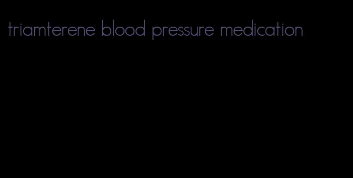 triamterene blood pressure medication