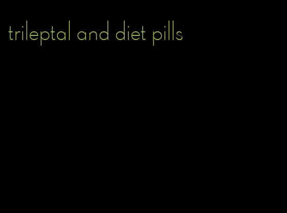 trileptal and diet pills