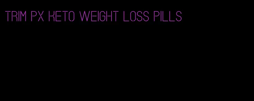 trim px keto weight loss pills