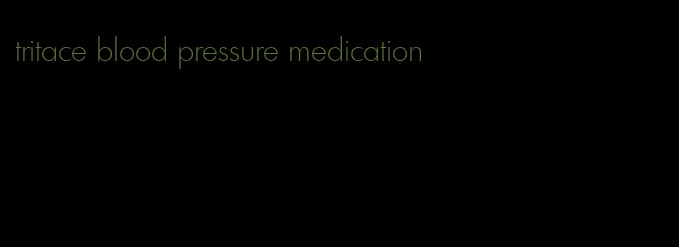 tritace blood pressure medication