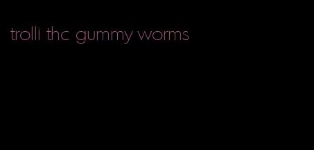 trolli thc gummy worms