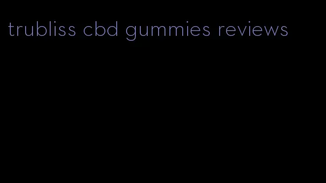trubliss cbd gummies reviews