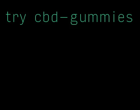 try cbd-gummies