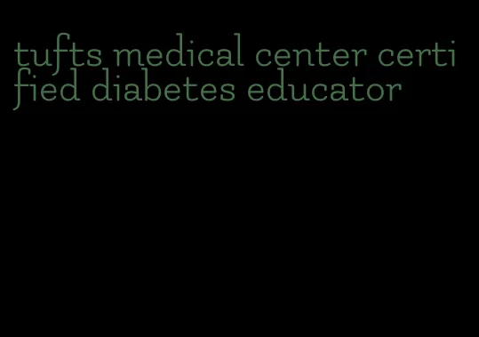 tufts medical center certified diabetes educator