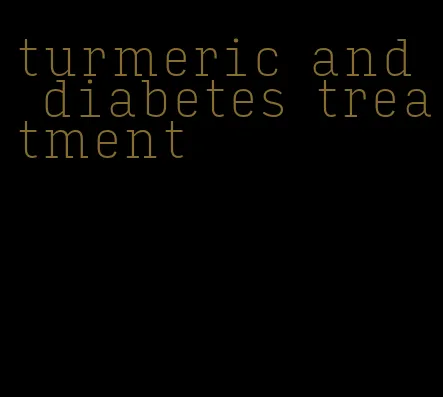 turmeric and diabetes treatment