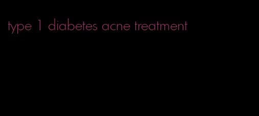 type 1 diabetes acne treatment