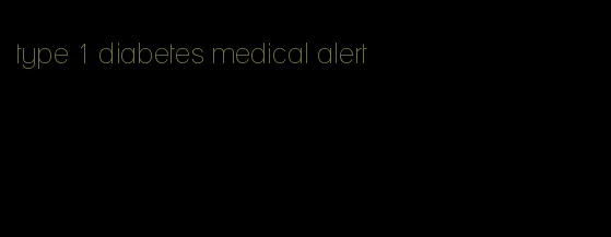 type 1 diabetes medical alert