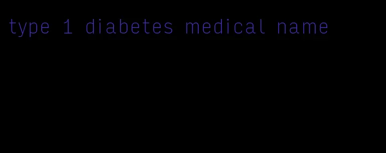 type 1 diabetes medical name