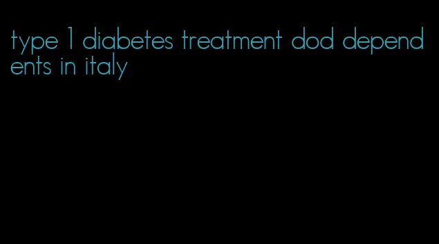 type 1 diabetes treatment dod dependents in italy