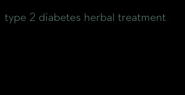 type 2 diabetes herbal treatment