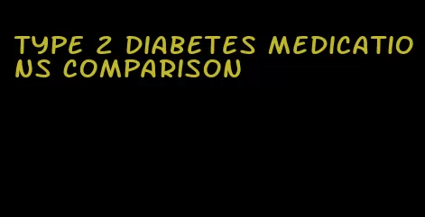type 2 diabetes medications comparison