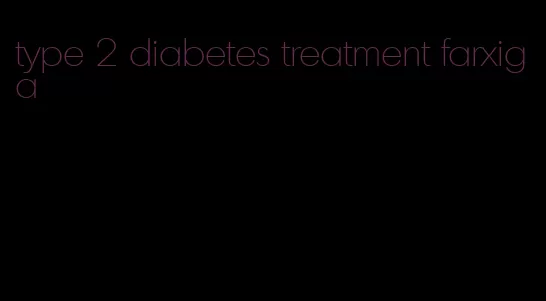 type 2 diabetes treatment farxiga