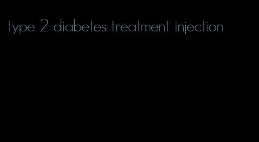 type 2 diabetes treatment injection