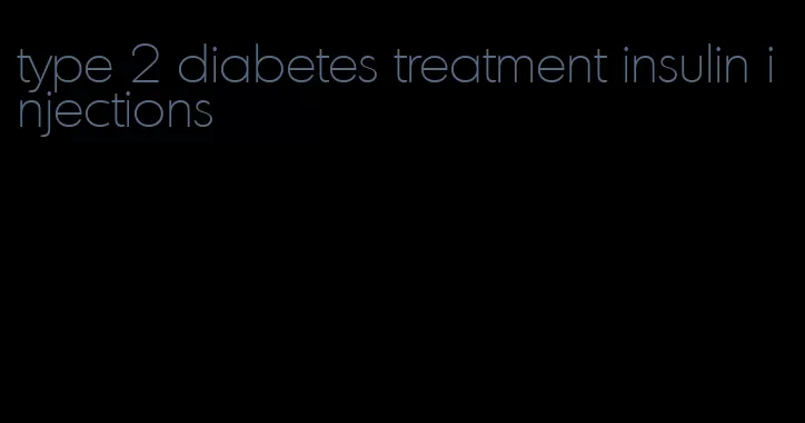 type 2 diabetes treatment insulin injections