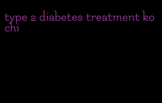 type 2 diabetes treatment kochi