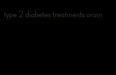 type 2 diabetes treatments onzin