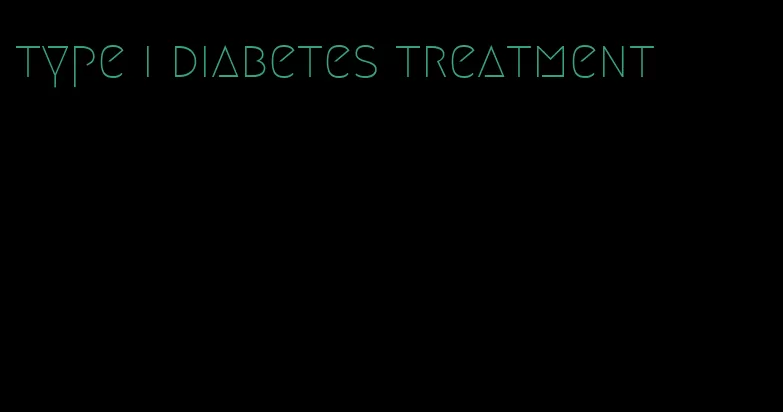 type i diabetes treatment