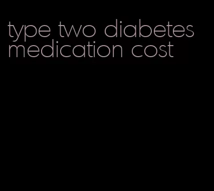 type two diabetes medication cost