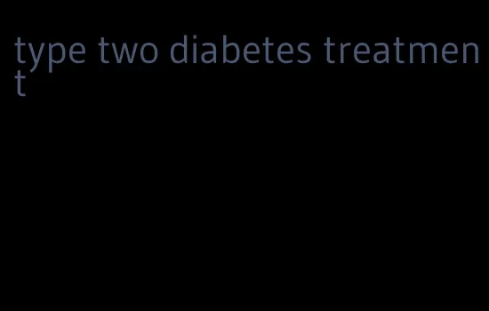type two diabetes treatment