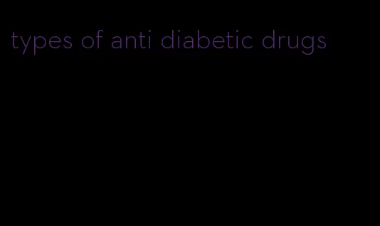 types of anti diabetic drugs