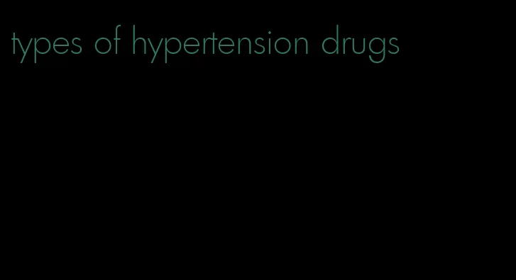 types of hypertension drugs