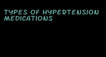 types of hypertension medications