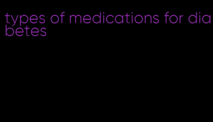 types of medications for diabetes