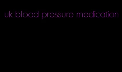 uk blood pressure medication