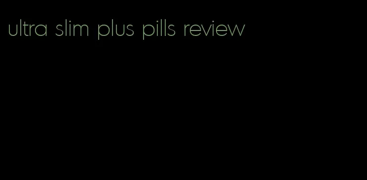 ultra slim plus pills review