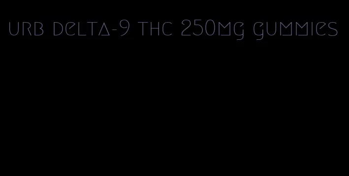 urb delta-9 thc 250mg gummies