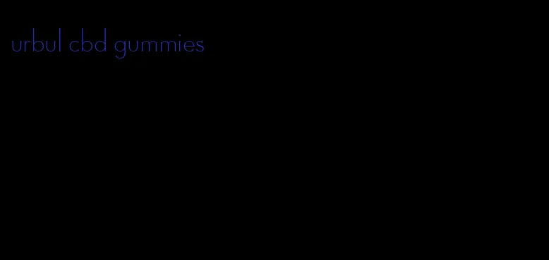 urbul cbd gummies