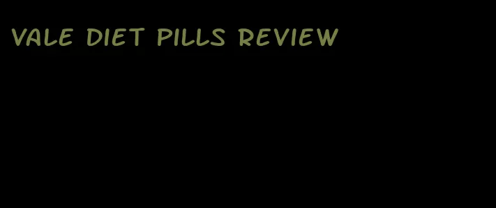 vale diet pills review