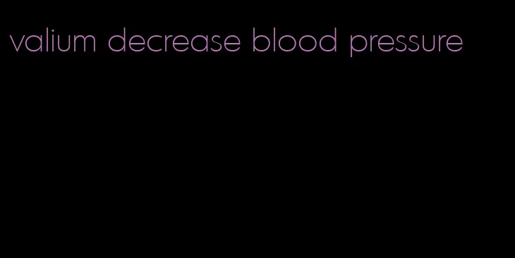 valium decrease blood pressure