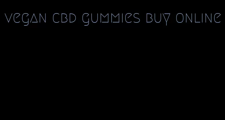 vegan cbd gummies buy online