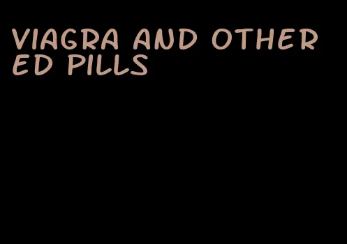 viagra and other ed pills