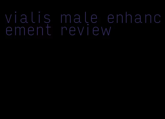 vialis male enhancement review