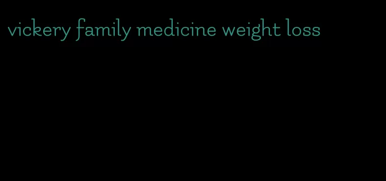 vickery family medicine weight loss