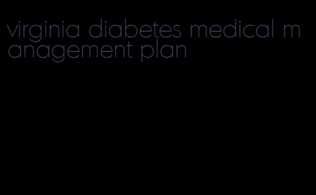 virginia diabetes medical management plan