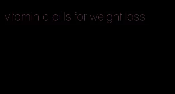vitamin c pills for weight loss