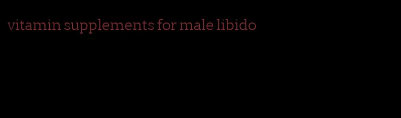 vitamin supplements for male libido