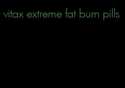 vitax extreme fat burn pills