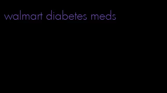 walmart diabetes meds