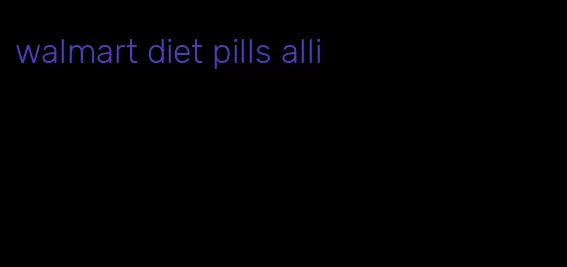 walmart diet pills alli