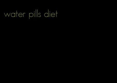 water pills diet